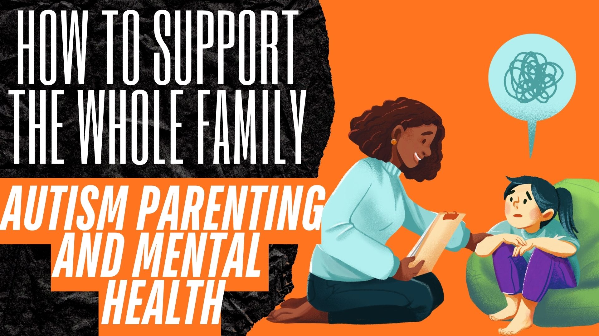 Autism, Parenting, and Mental Health: How To Support the Whole Family