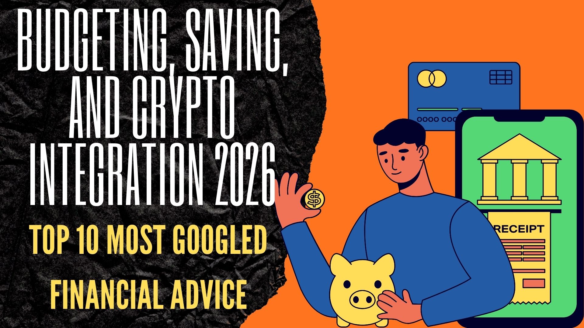 Smart Budgeting, Saving, and Crypto Integration in 2026: Top 10 Most Googled Financial Advice