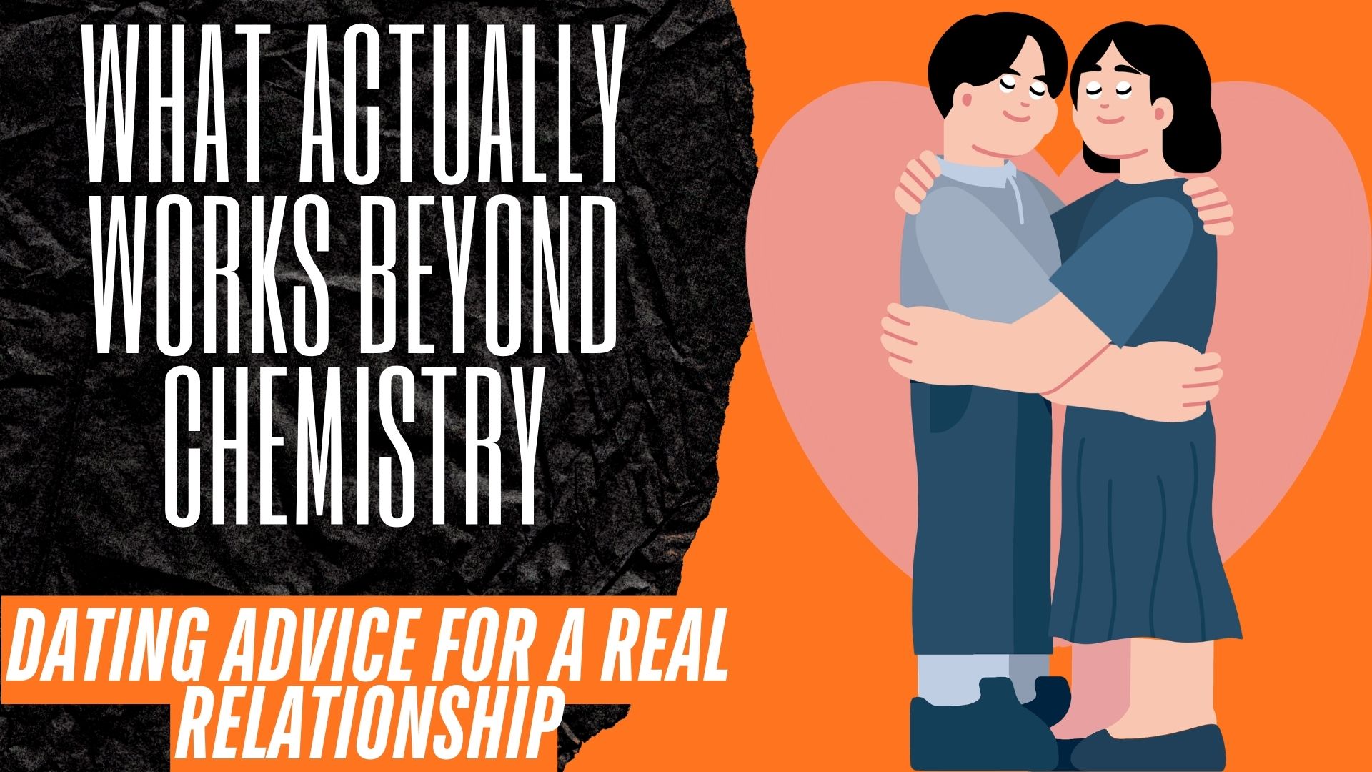 Dating Advice That Actually Works When You Want a Real Relationship (Not Just Chemistry)