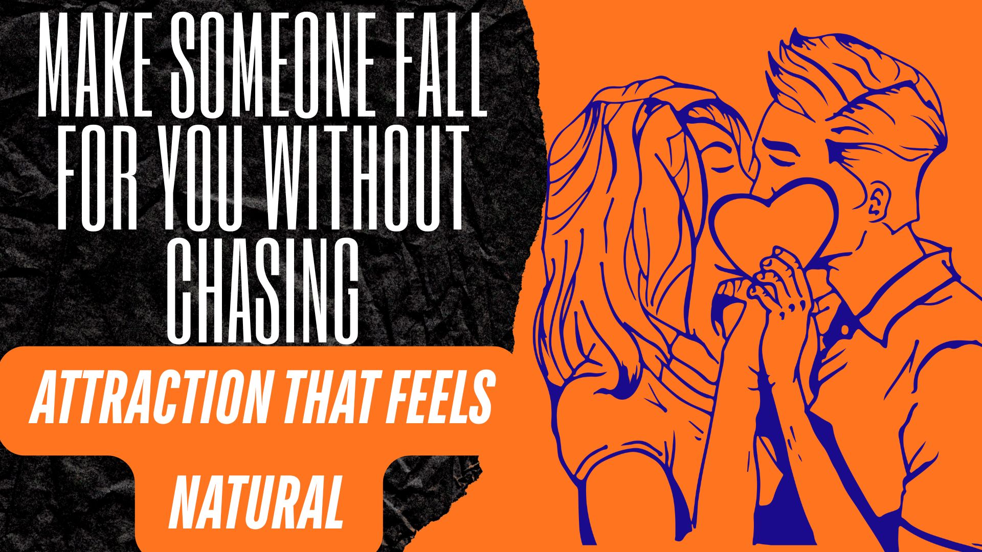 How to Make Someone Fall for You Without Chasing, Begging, or Losing Yourself