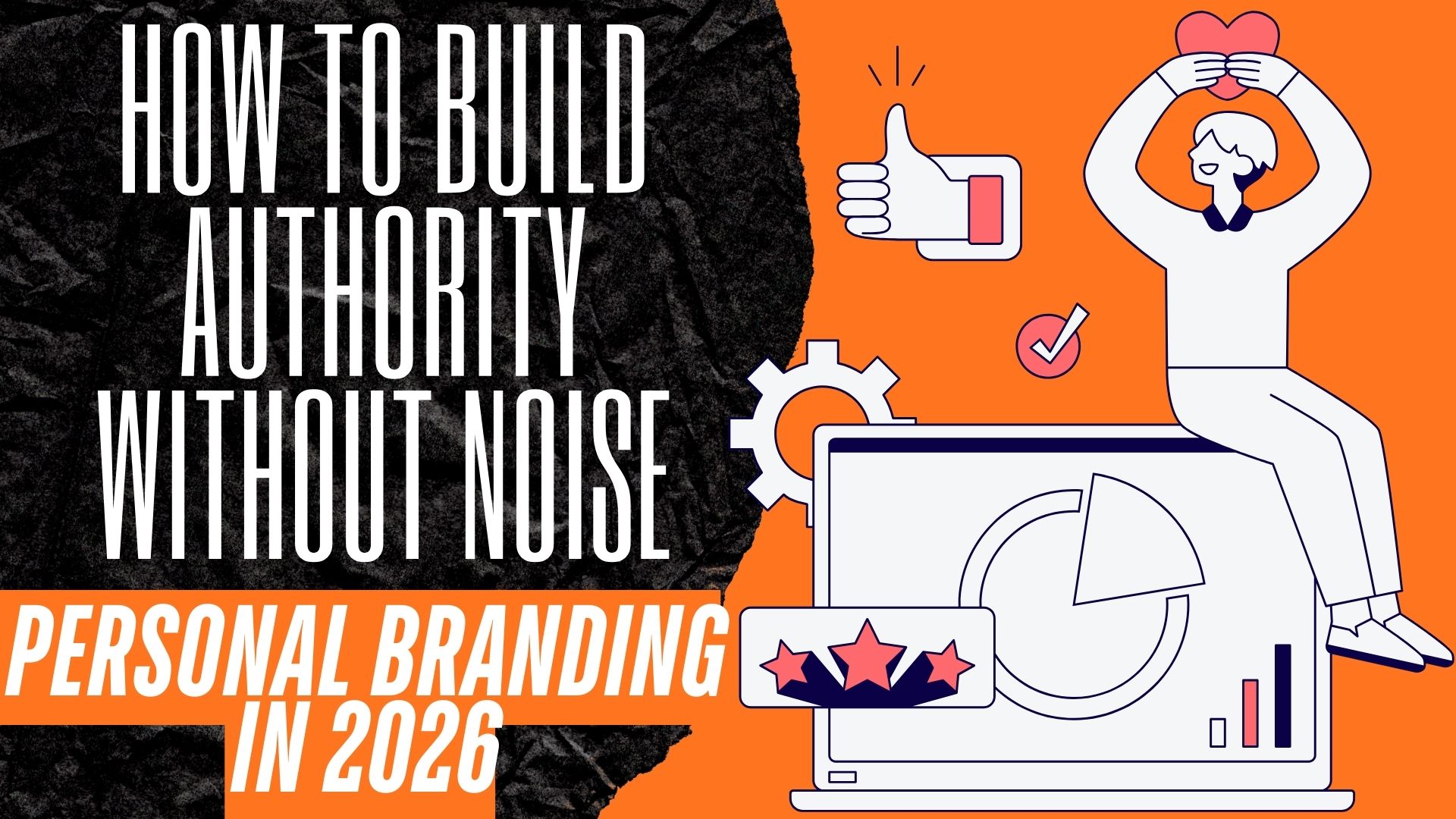 Personal Branding in 2026: How to Build Authority Without Noise