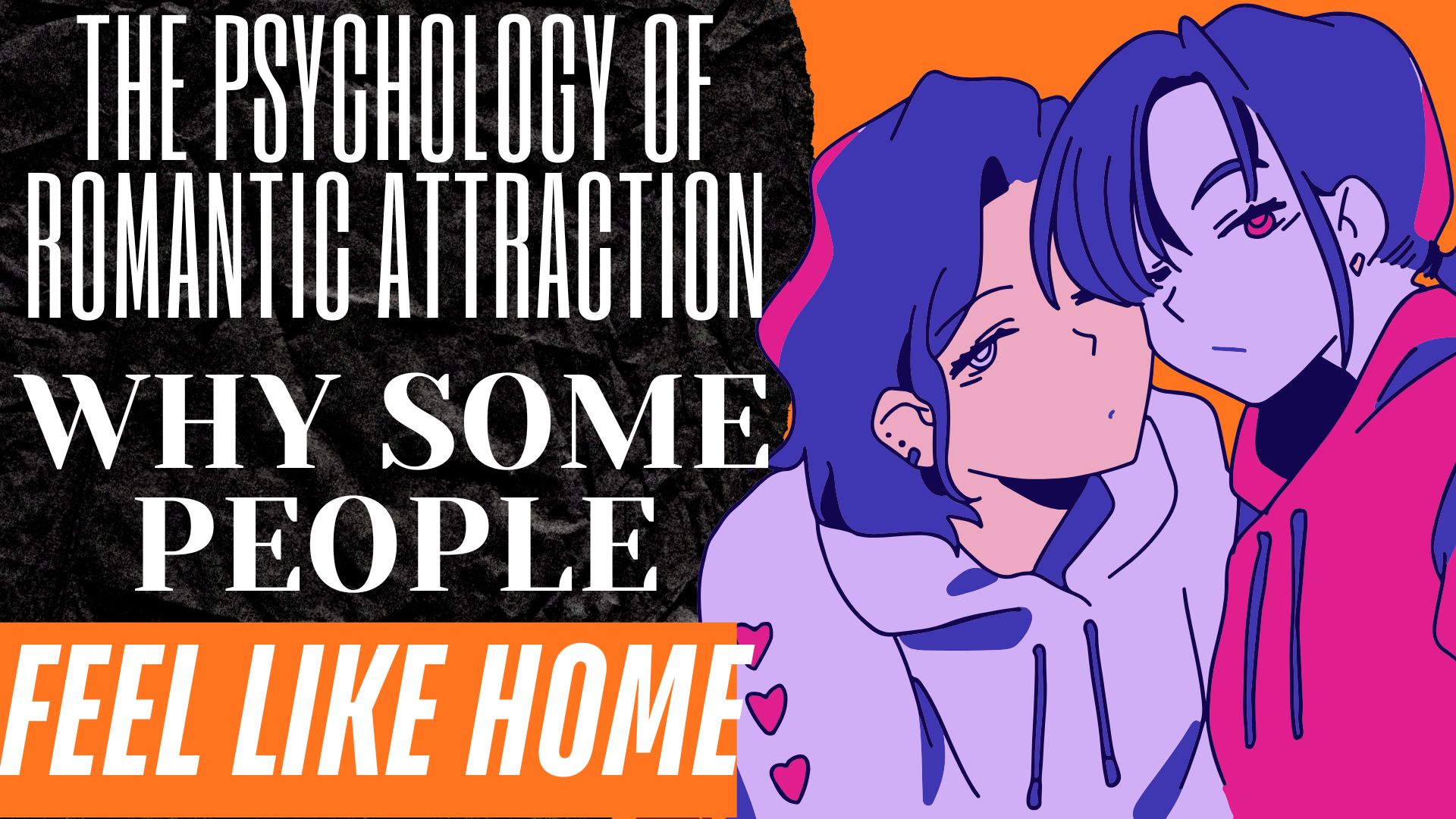 The Psychology of Romantic Attraction: Why Some People Feel Like Home