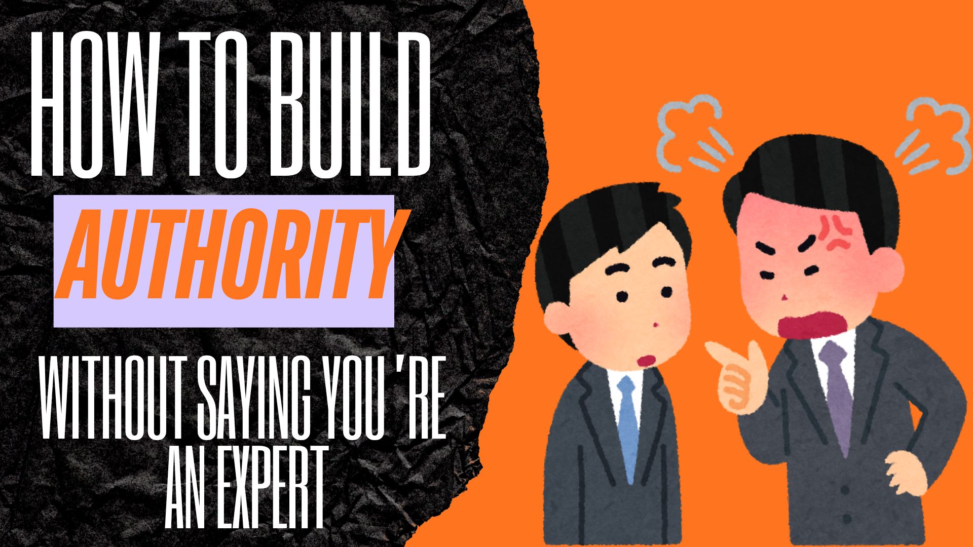 How to Build Authority Without Saying You’re an Expert